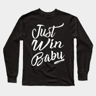 Just Win Baby (Simplified) Long Sleeve T-Shirt